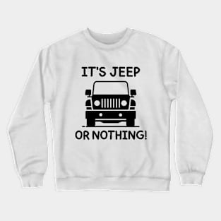 It's Jeep or nothing! Crewneck Sweatshirt